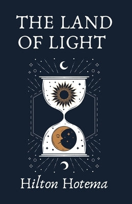 The Land Of Light by By Hilton Hotema