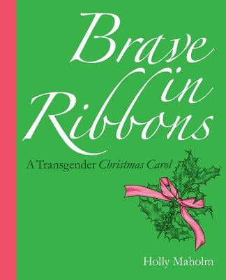 Brave in Ribbons by Maholm, Holly