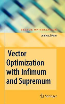 Vector Optimization with Infimum and Supremum by Löhne, Andreas