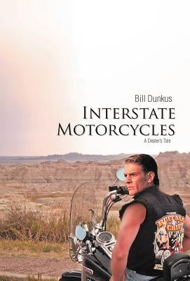 Interstate Motorcycles: A Dealer's Tale by Dunkus, Bill
