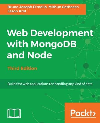 Web Development with MongoDB and Node - Third Edition by Satheesh, Mithun