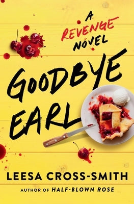 Goodbye Earl: A Revenge Novel by Cross-Smith, Leesa