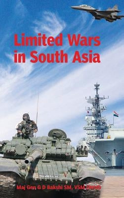 Limited Wars in South Asia by Bakshi, G. D.