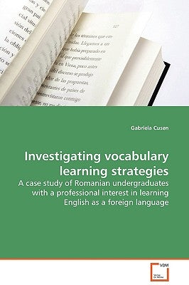 Investigating vocabulary learning strategies by Cusen, Gabriela