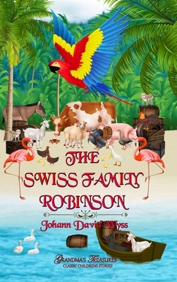 The Swiss Family Robinson by David Wyss, Johann