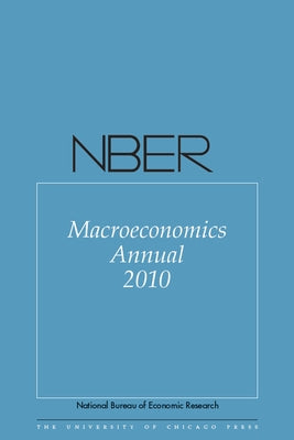 Nber Macroeconomics Annual 2010: Volume 25 Volume 25 by Acemoglu, Daron