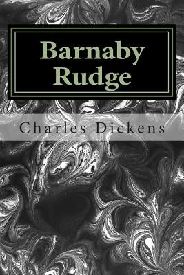 Barnaby Rudge: (Charles Dickens Classics Collection) by Dickens, Charles