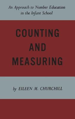 Counting and Measuring: An Approach to Number Education in the Infant School by Churchill, Eileen