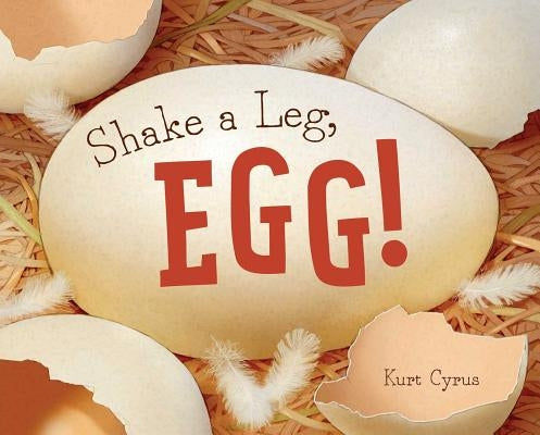 Shake a Leg, Egg! by Cyrus, Kurt