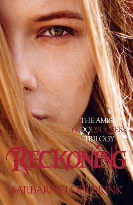 Reckoning: The Amish Bloodsuckers Trilogy by Brink, Barbara Ellen