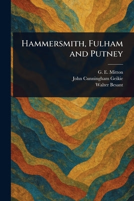 Hammersmith, Fulham and Putney by Mitton, G. E. (Geraldine Edith)
