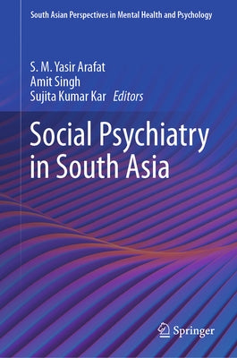 Social Psychiatry in South Asia by Arafat, S. M. Yasir