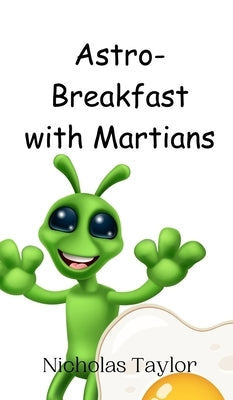 Astro-Breakfast with Martians by Taylor, Nicholas