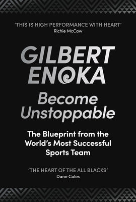 Become Unstoppable: The All Blacks Blueprint for High Performance by Enoka, Gilbert