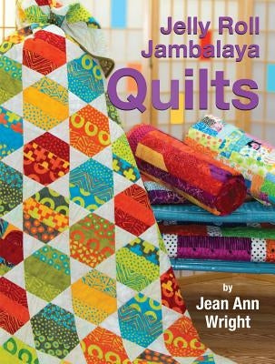 Jelly Roll Jambalaya Quilts by Wright, Jean Ann