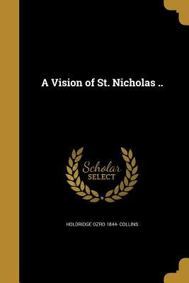 A Vision of St. Nicholas .. by Collins, Holdridge Ozro 1844-