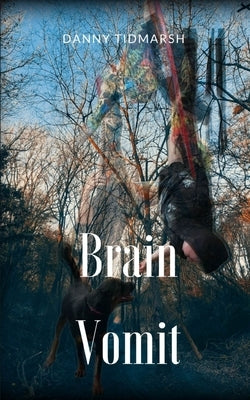 Brain Vomit by Tidmarsh, Danny