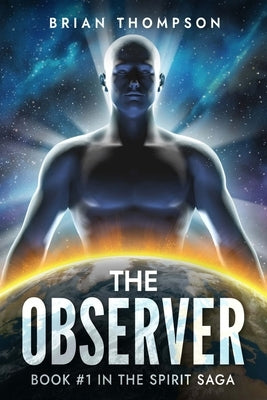The Observer: Book #1 in the Spirit Saga by Thompson, Brian