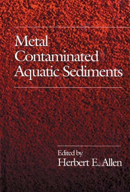 Metal Contaminated Aquatic Sediments by Allen, Herberte