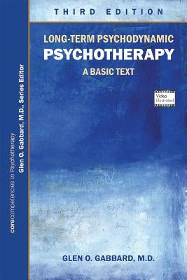 Long-Term Psychodynamic Psychotherapy: A Basic Text by Gabbard, Glen O.