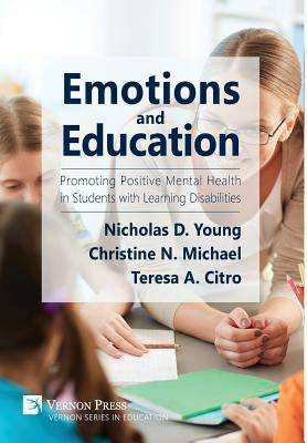 Emotions and Education: Promoting Positive Mental Health in Students with Learning Disabilities by Young, Nicholas D.