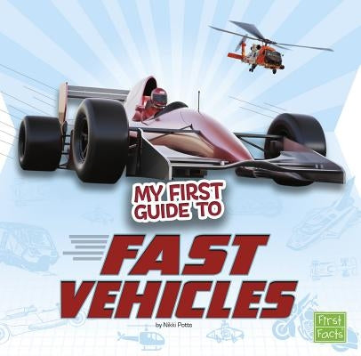 My First Guide to Fast Vehicles by Potts, Nikki