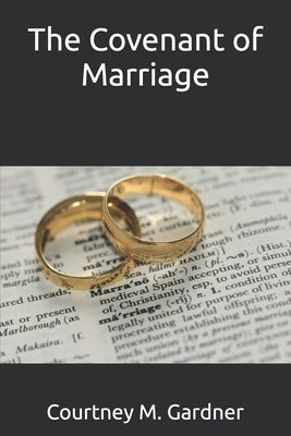The Covenant of Marriage by Gardner, Courtney M.