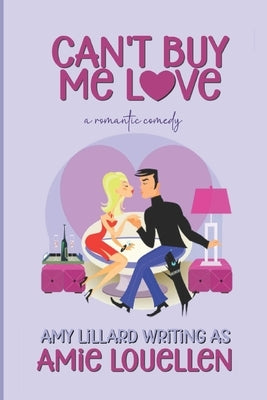 Can't Buy Me Love: a romantic comedy by Louellen, Amie