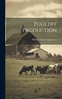 Poultry Production by Lippincott, William Adams