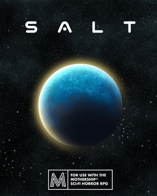 Salt: A Sci-Fi Horror RPG Module by Brewer, Robert