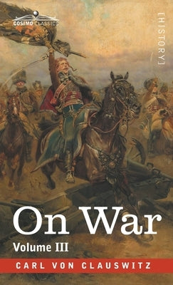 On War Volume III by Von Clausewitz, Carl