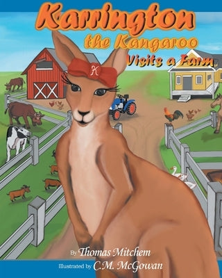 Karrington the kangaroo Visits a Farm by Mitchem, Thomas