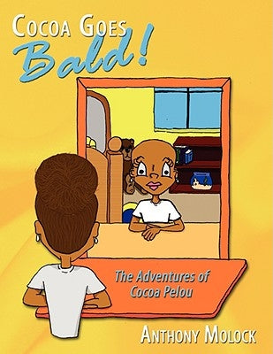 Cocoa Goes Bald!: The Adventures of Cocoa Pelou by Molock, Anthony