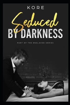 Seduced by Darkness: A Contract Marriage Dark Vampire Romance by Rigel, Kore