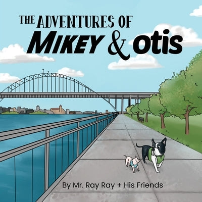 The Adventures of Mikey and Otis by Ray, Ray