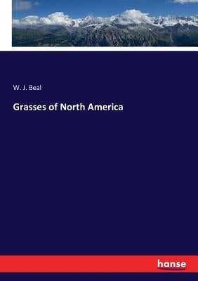 Grasses of North America by Beal, W. J.