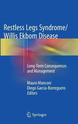 Restless Legs Syndrome/Willis Ekbom Disease: Long-Term Consequences and Management by Manconi, Mauro