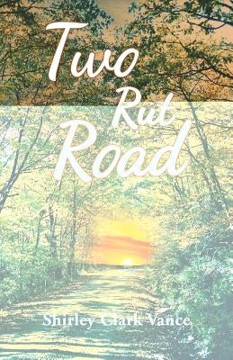 Two Rut Road by Clark Vance, Shirley