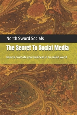 The Secret To Social Media by Lister, Dan