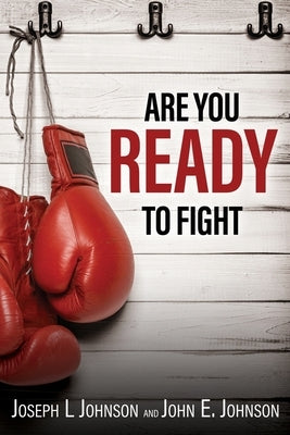 Are You Ready To Fight by Johnson, Joseph L.