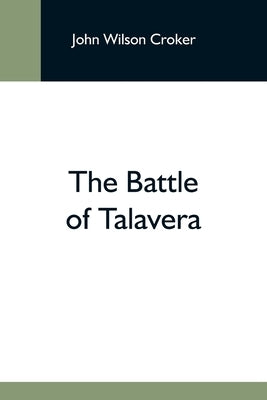The Battle Of Talavera by Wilson Croker, John