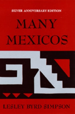 Many Mexicos: Fourth Edition Revised (Silver Anniversary Edition) by Simpson, Lesley Byrd