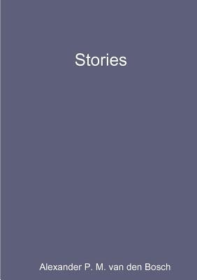 Stories by Van Den Bosch, Alexander P. M.