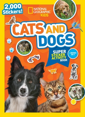 National Geographic Kids Cats and Dogs Super Sticker Activity Book by National Geographic Kids