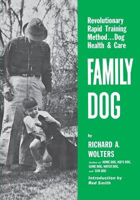 Family Dog: Revolutionary Rapid Training Method..Dog Health & Care by Wolters, Richard a.