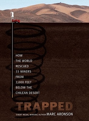 Trapped: How the World Rescued 33 Miners from 2,000 Feet Below the Chilean Desert by Aronson, Marc