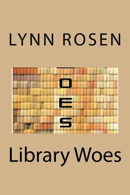 Library Woes by Rosen, Lynn