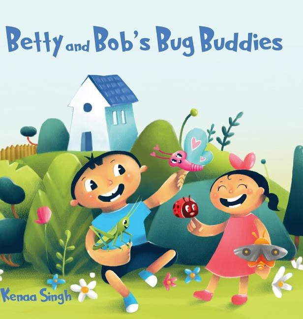 Betty and Bob's Bug Buddies by Singh, Kenaa