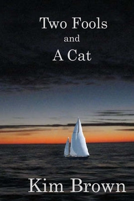 Two Fools And A Cat by Brown, Kim L.