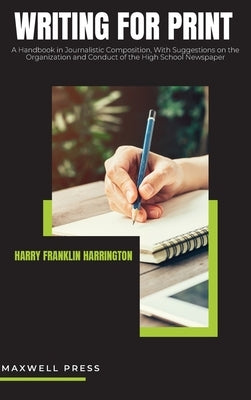 Writing for Print by Harrington, Harry Franklin